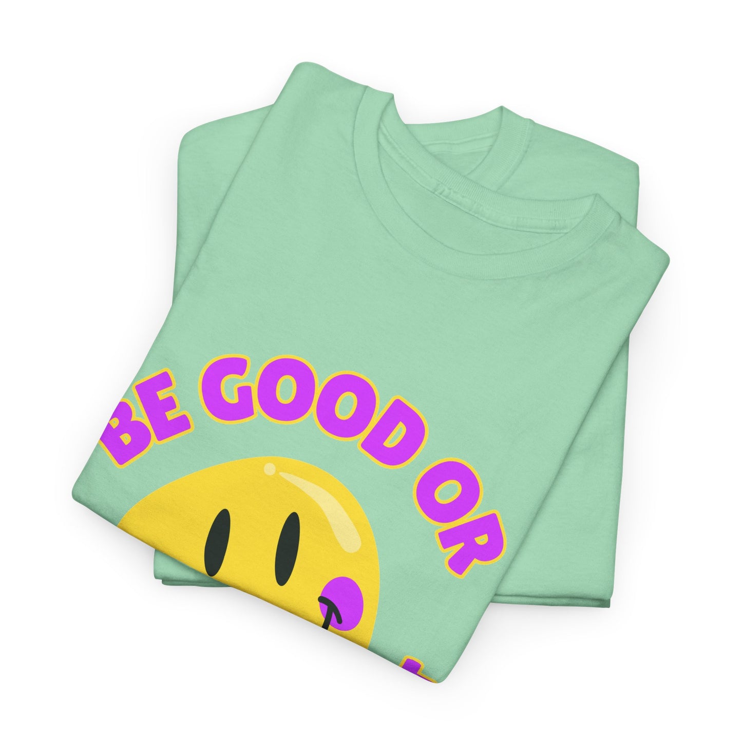 Be Good or Be Good at It // Unisex Heavy Cotton Tee - Vibes Shirt