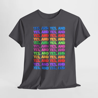Improv, Multi Color "Yes, And" // Colorful Affirmation Unisex Heavy Cotton Tee