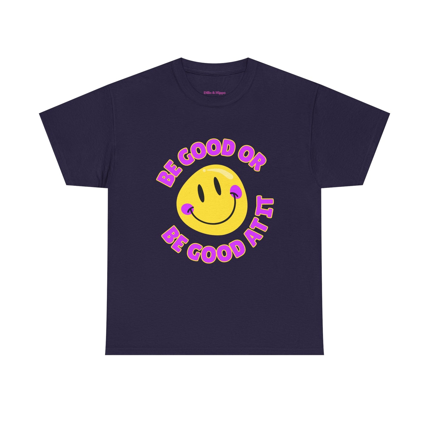 Be Good or Be Good at It // Unisex Heavy Cotton Tee - Vibes Shirt