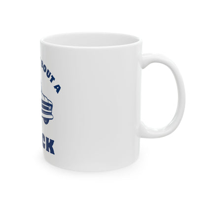 Somethin' Bout a Truck // Ceramic Mug, (11oz, 15oz)