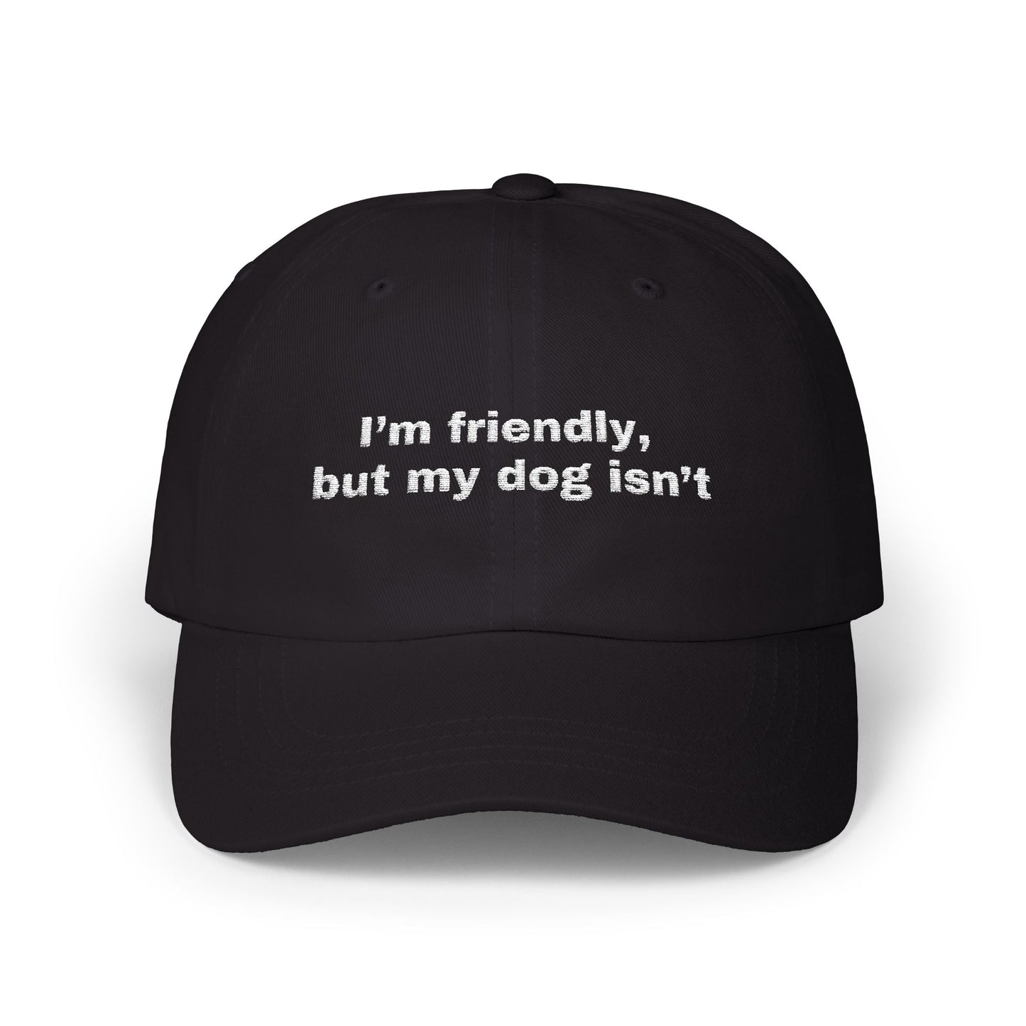 I'm friendly, but my dog isn't // Classic Dad Cap