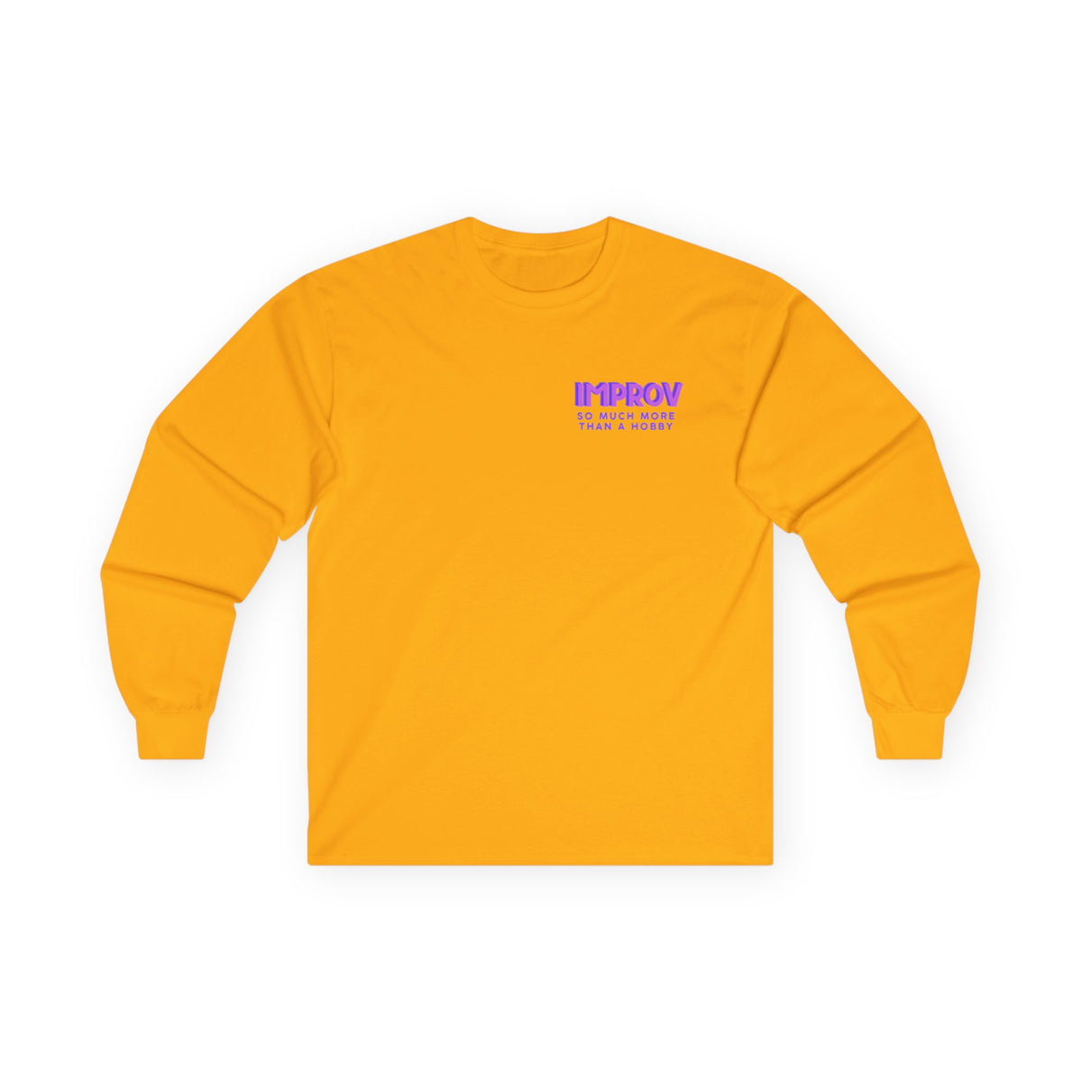 Improv, "Yes, And" Double-sided // Enthusiast Long Sleeve Tee