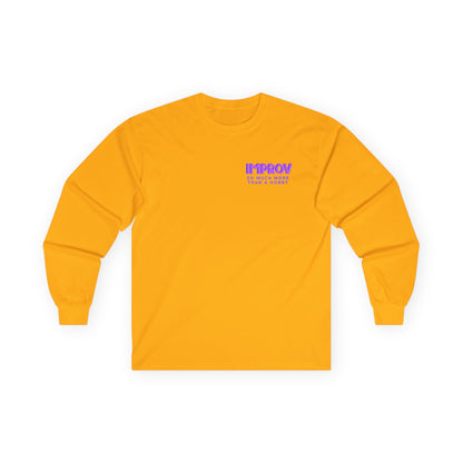 Improv, "Yes, And" Double-sided // Enthusiast Long Sleeve Tee