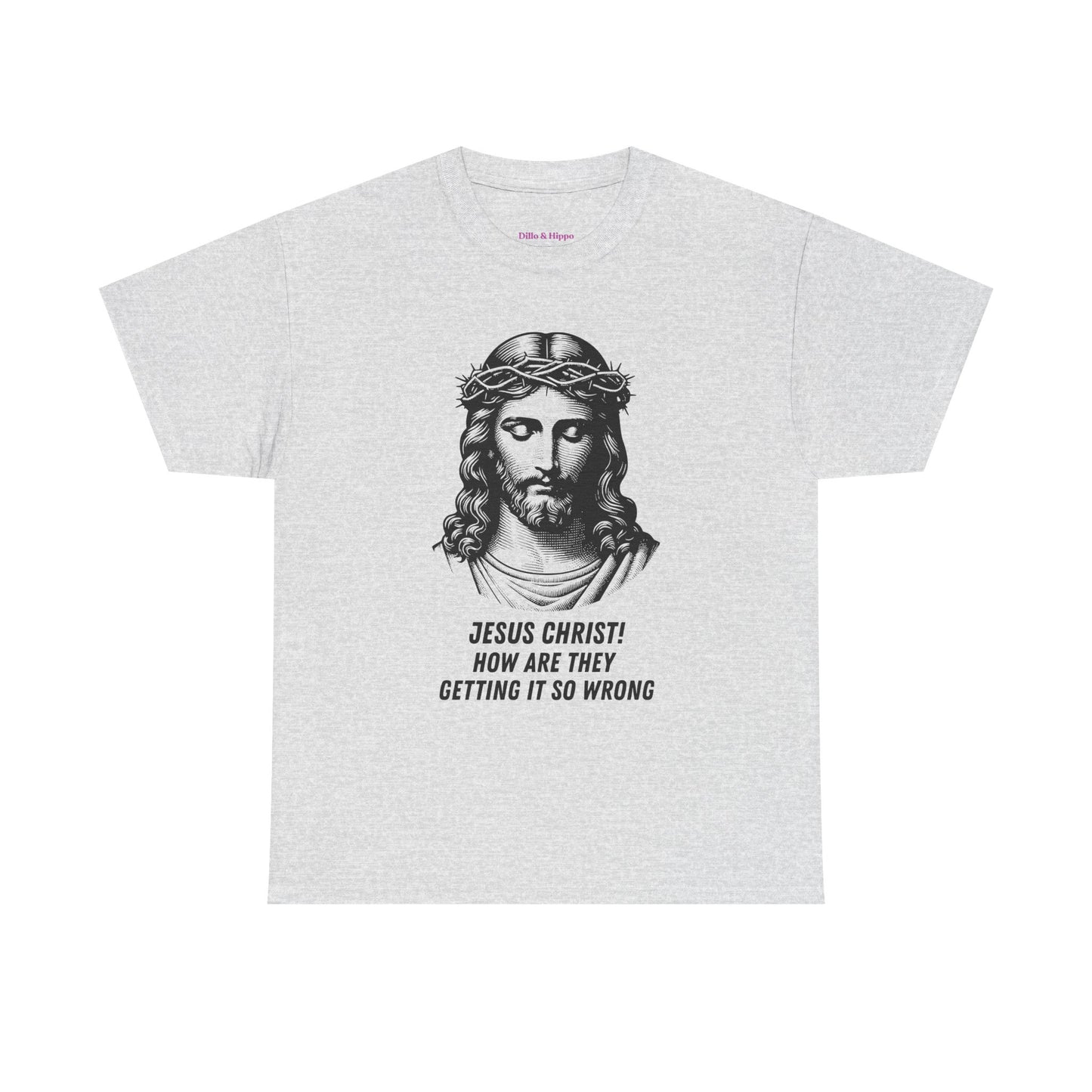 Humorous Jesus Graphic Tee - "Jesus Christ! How Are They Getting It So Wrong?"