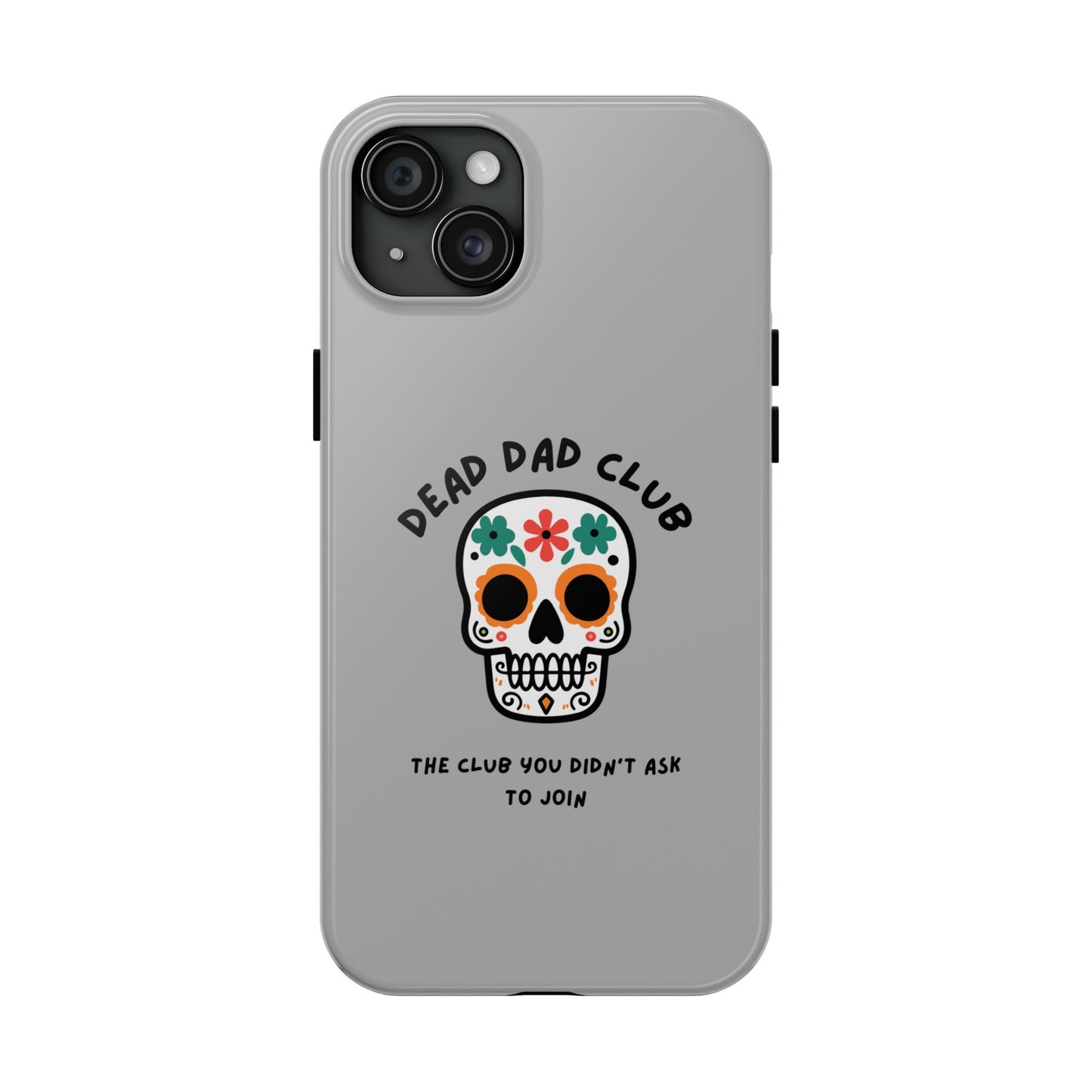 The Club You Didn't Ask to Join - Dead Dad // Phone Case