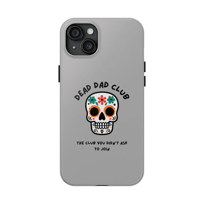 The Club You Didn't Ask to Join - Dead Dad // Phone Case