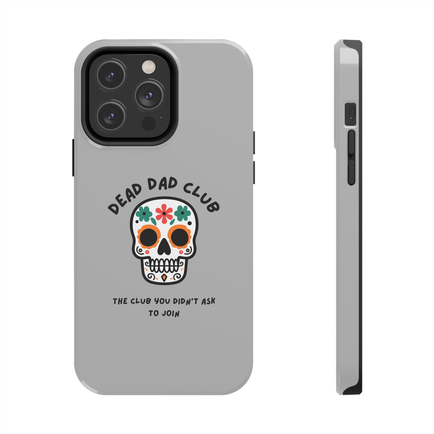The Club You Didn't Ask to Join - Dead Dad // Phone Case