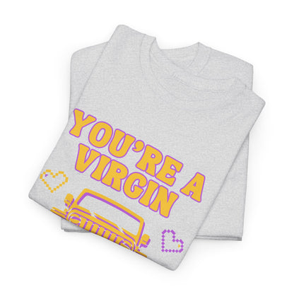 You're a Virgin Who Can't Drive // Unisex Heavy Cotton Tee