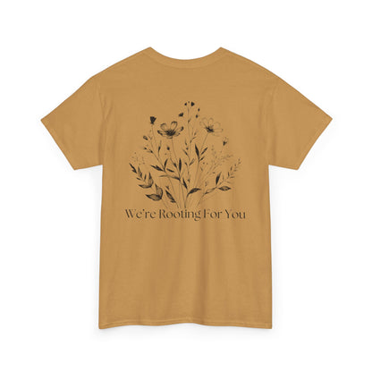 We're Rooting For You - Flowers // Unisex Heavy Cotton Tee - Perfect for Everyday Comfort
