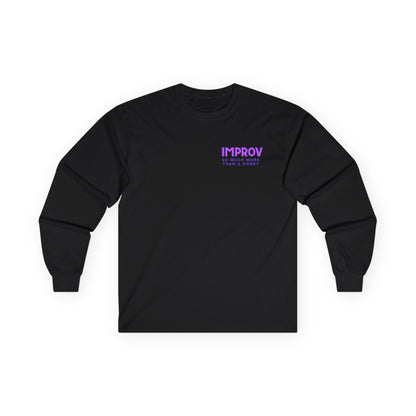 Improv, "Yes, And" Double-sided // Enthusiast Long Sleeve Tee