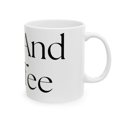 Yes, And Coffee // Ceramic Mug, (11oz, 15oz)