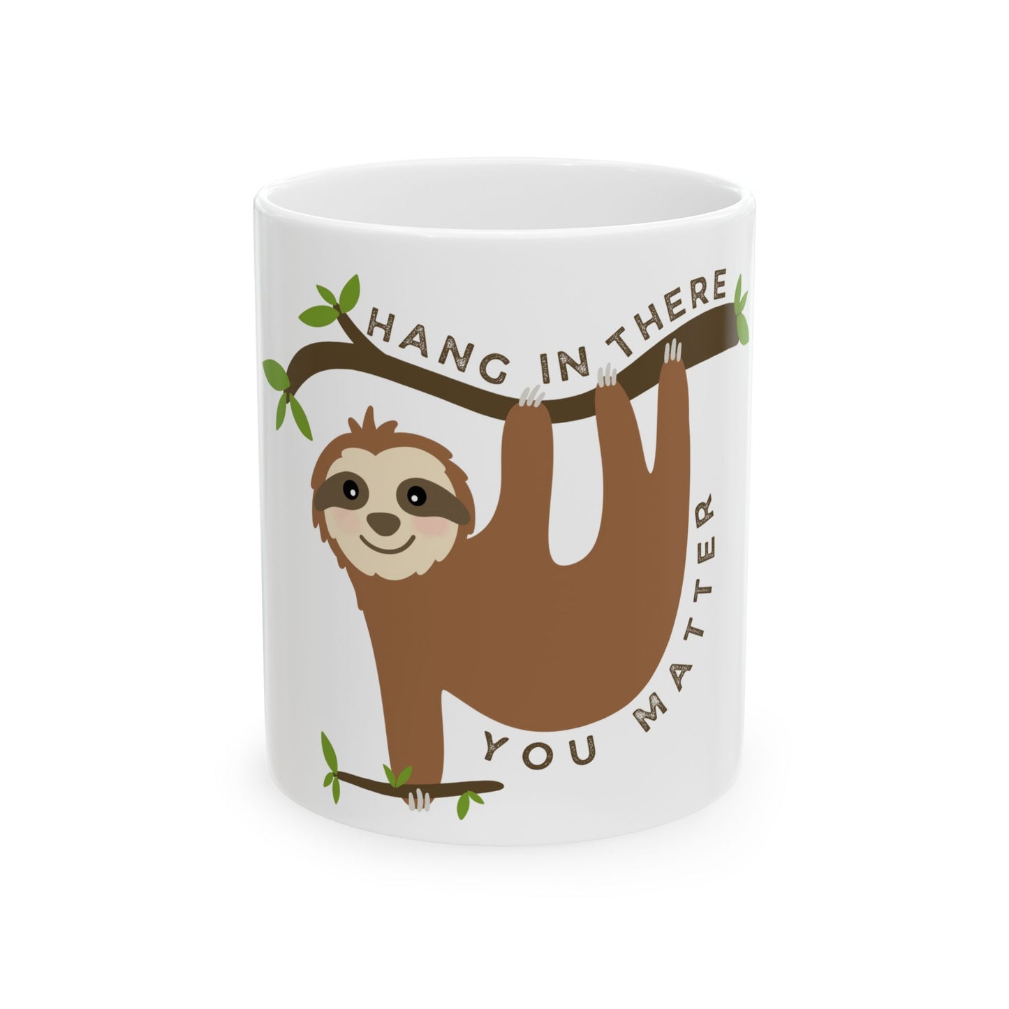 You Matter Sloth // Ceramic Mug, (11oz, 15oz)