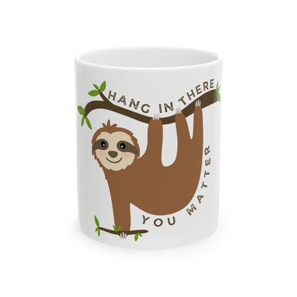You Matter Sloth // Ceramic Mug, (11oz, 15oz)