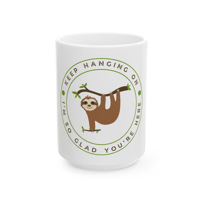 Keep Hanging On Sloth // Ceramic Mug, (11oz, 15oz)