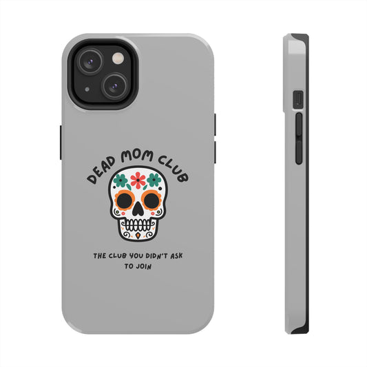 The Club You Didn't Ask to Join - Dead Mom // Phone Case
