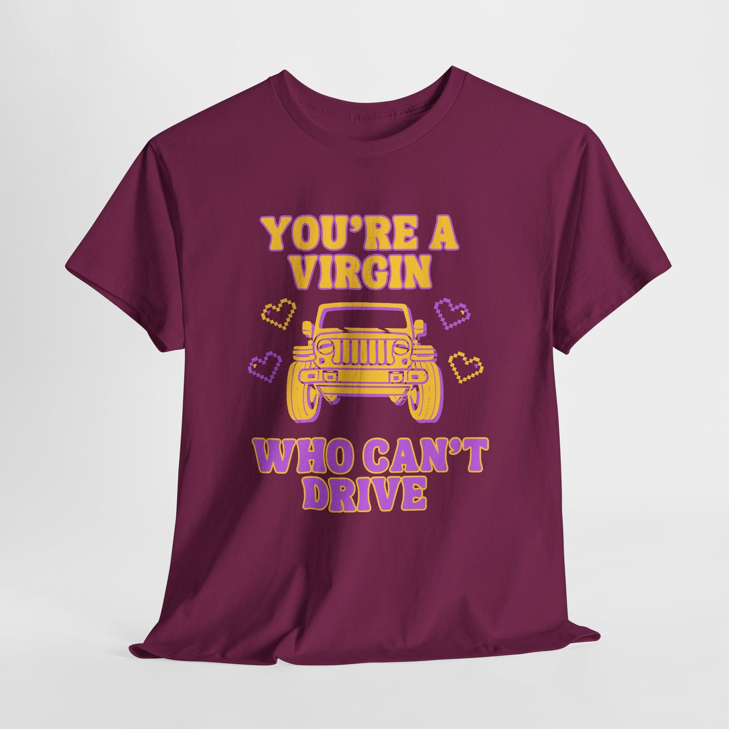 You're a Virgin Who Can't Drive // Unisex Heavy Cotton Tee