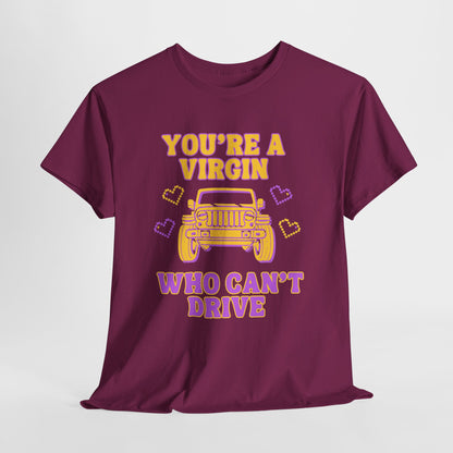 You're a Virgin Who Can't Drive // Unisex Heavy Cotton Tee