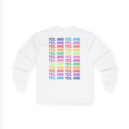 Improv, "Yes, And" Double-sided // Enthusiast Long Sleeve Tee