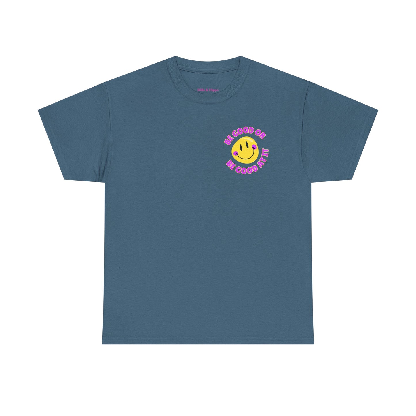 Be Good or Be Good at It - Pocket Placement // Unisex Heavy Cotton Tee - Vibes Shirt