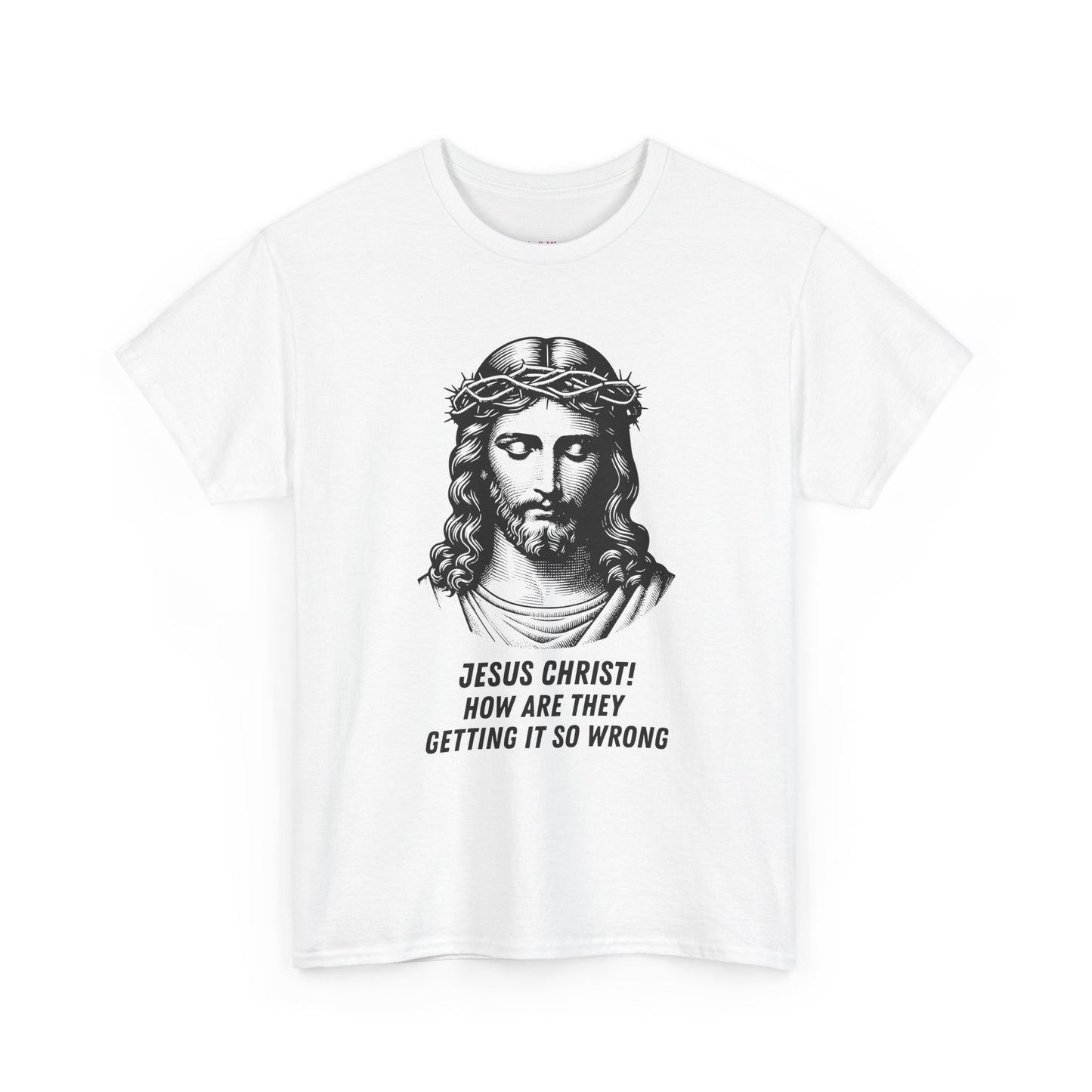 Humorous Jesus Graphic Tee - "Jesus Christ! How Are They Getting It So Wrong?"