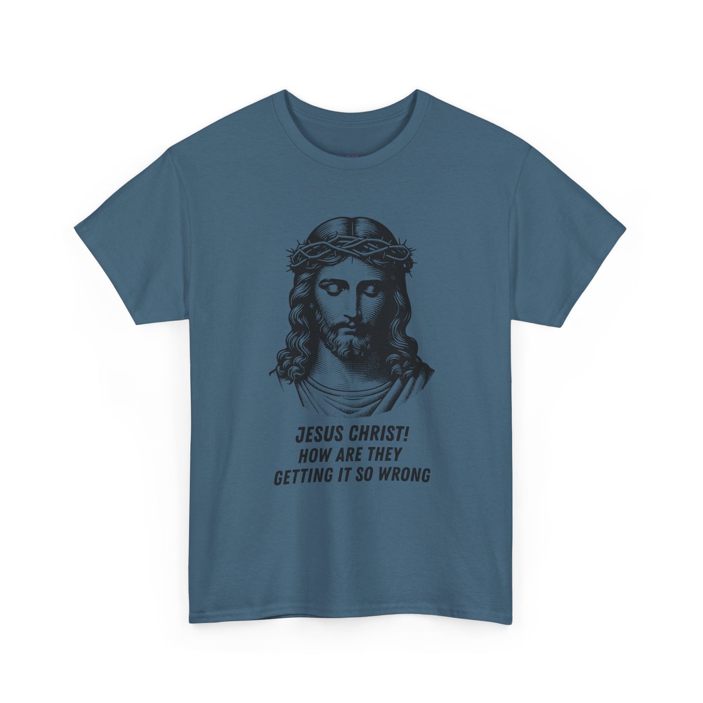 Humorous Jesus Graphic Tee - "Jesus Christ! How Are They Getting It So Wrong?"