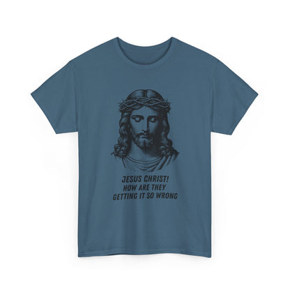 Humorous Jesus Graphic Tee - "Jesus Christ! How Are They Getting It So Wrong?"