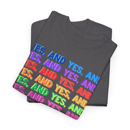 Improv, Multi Color "Yes, And" // Colorful Affirmation Unisex Heavy Cotton Tee