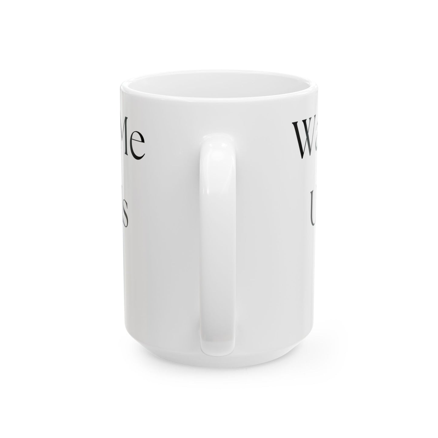 Wait To Talk To Me Until This Mug Is Empty // Ceramic Mug, (11oz, 15oz)
