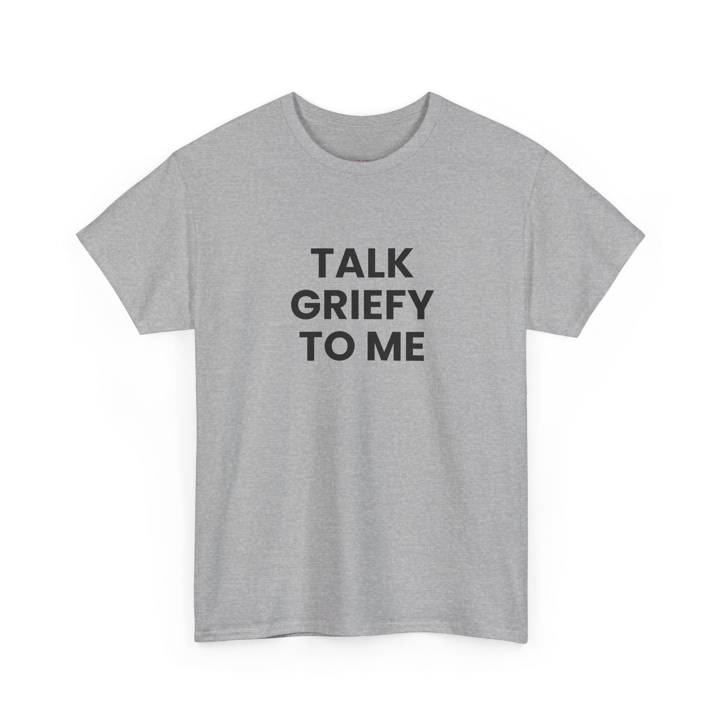 Talk Griefy to Me // Short Sleeve Tee