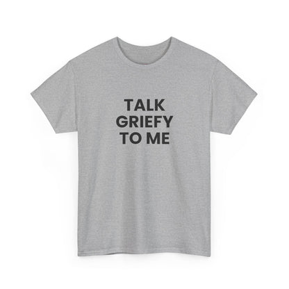 Talk Griefy to Me // Short Sleeve Tee