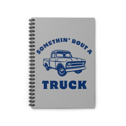 Somethin' Bout a Truck // Spiral Notebook - Ruled Line