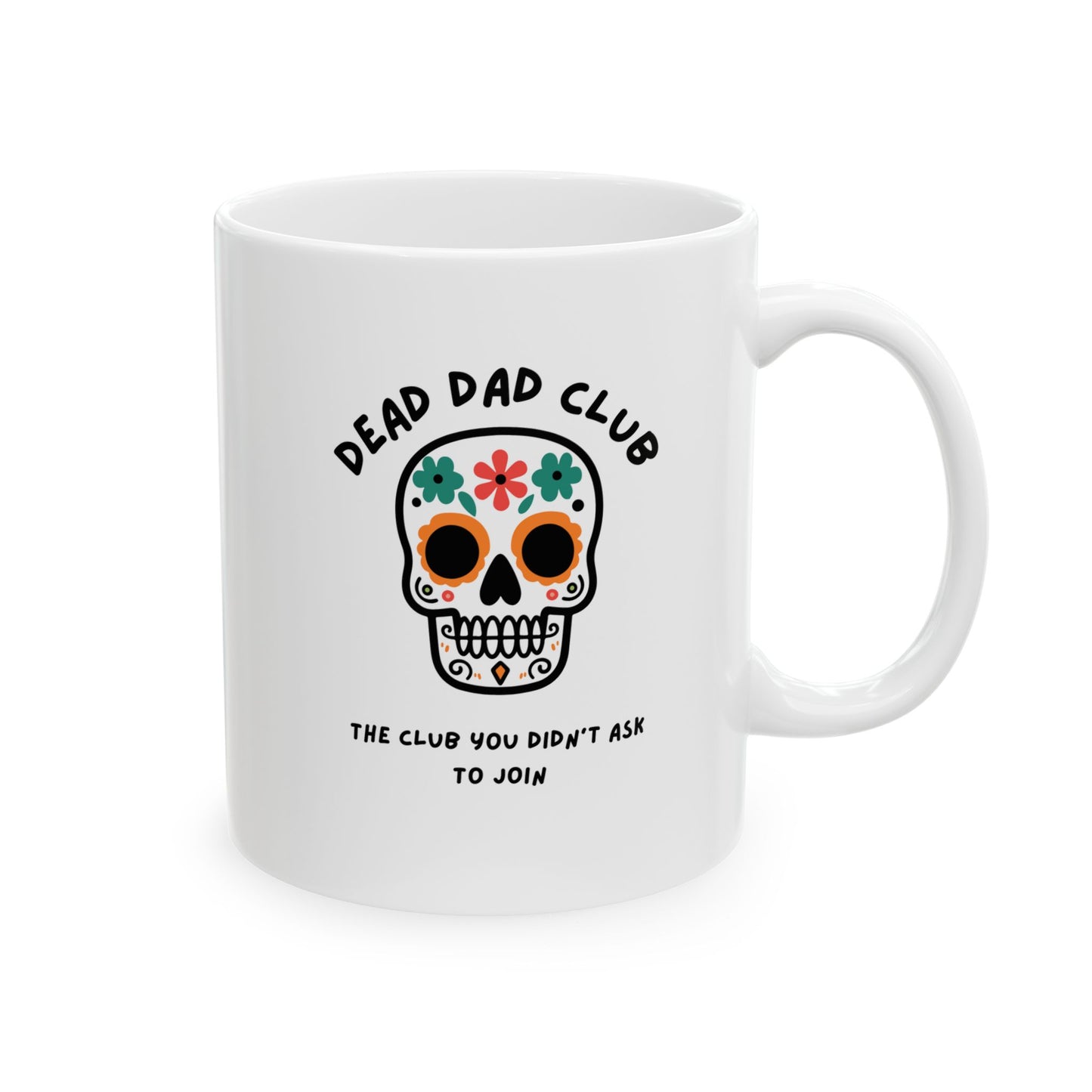 The Club You Didn't Ask to Join - Dead Dad // Ceramic Mug, (11oz, 15oz)