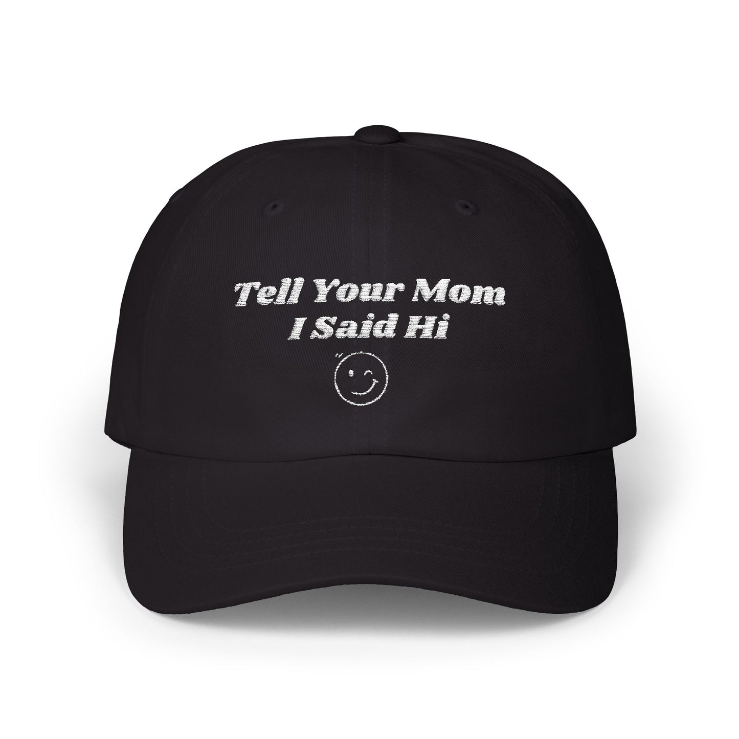 Tell Your Mom I Said Hi // Wink // Classic Dad Cap