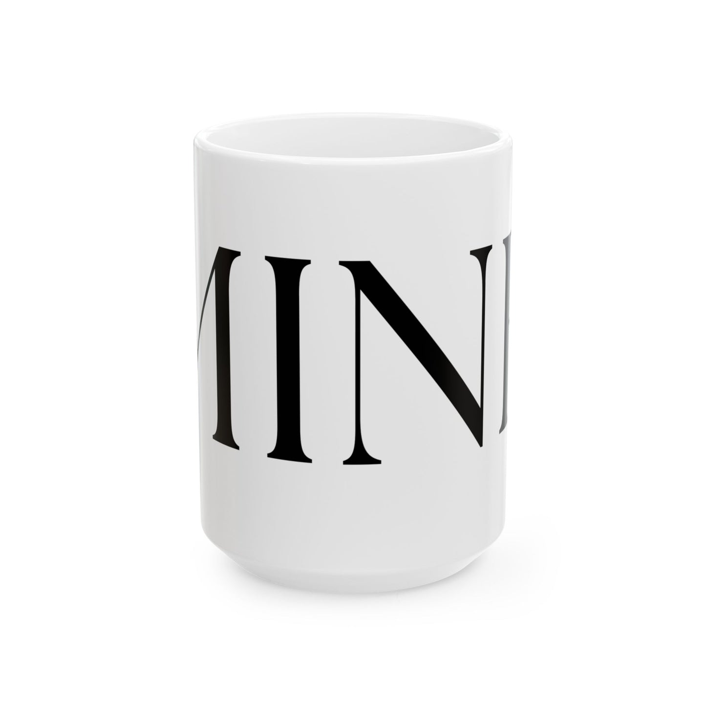MINE // Ceramic Mug, (11oz, 15oz)