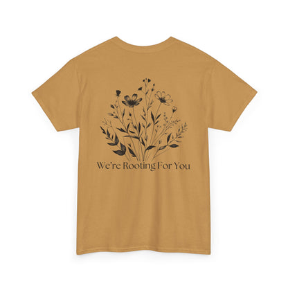 We're Rooting For You - Flowers // Unisex Heavy Cotton Tee - Perfect for Everyday Comfort