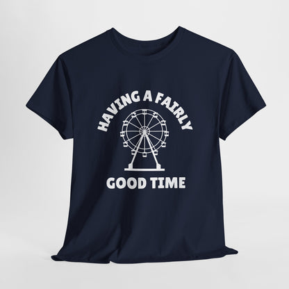 Having A Fairly Good Time // Ferris Wheel Good Time Punny Unisex Heavy Cotton Tee