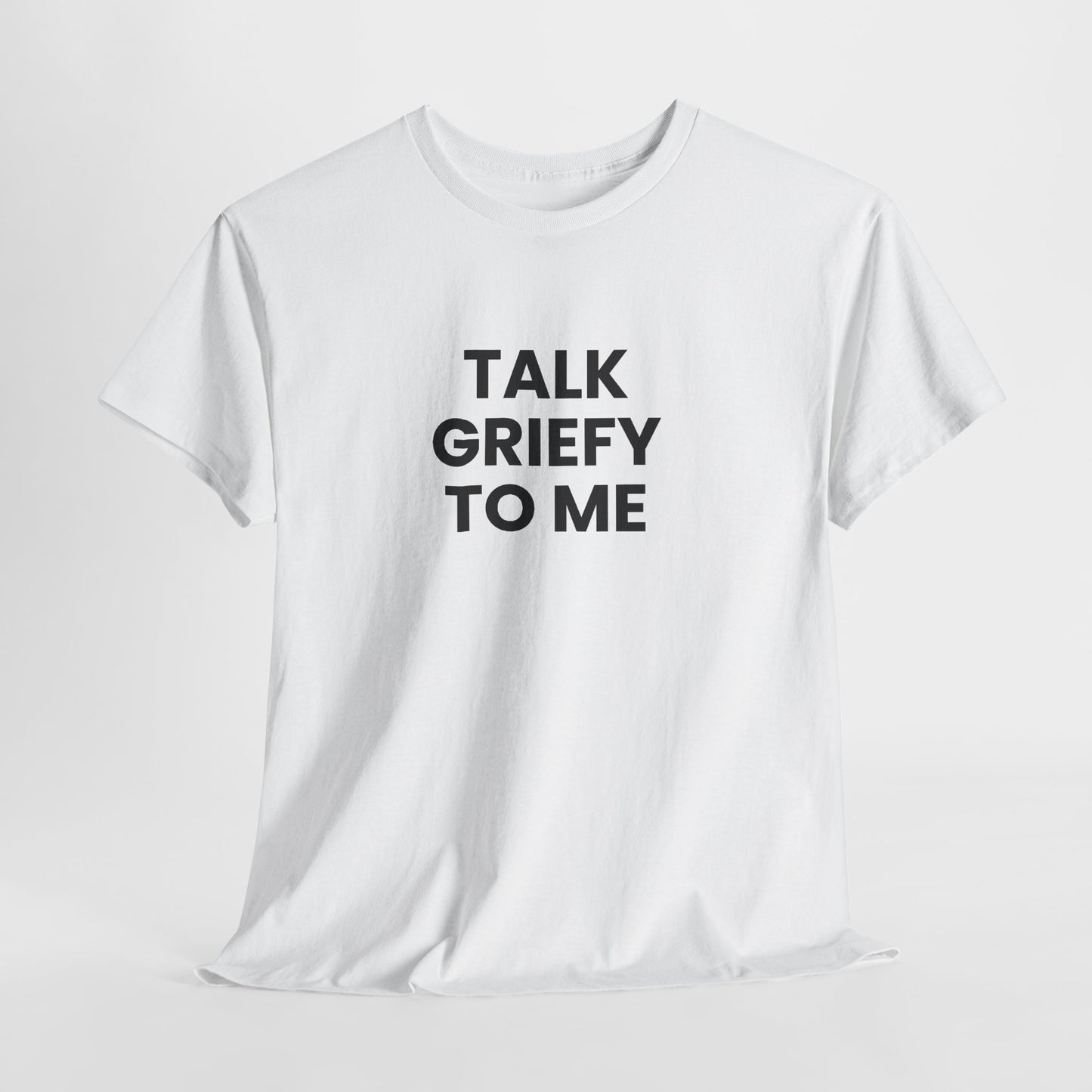 Talk Griefy to Me // Short Sleeve Tee