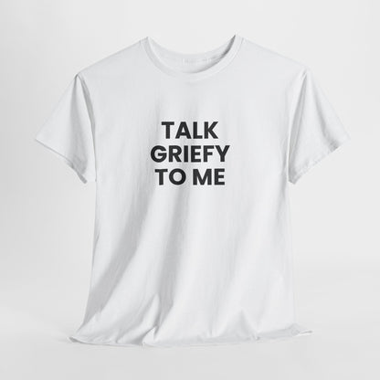 Talk Griefy to Me // Short Sleeve Tee