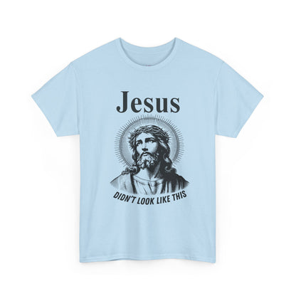 Religious Humor Unisex Heavy Cotton Tee - "Jesus Didn't Look Like This"