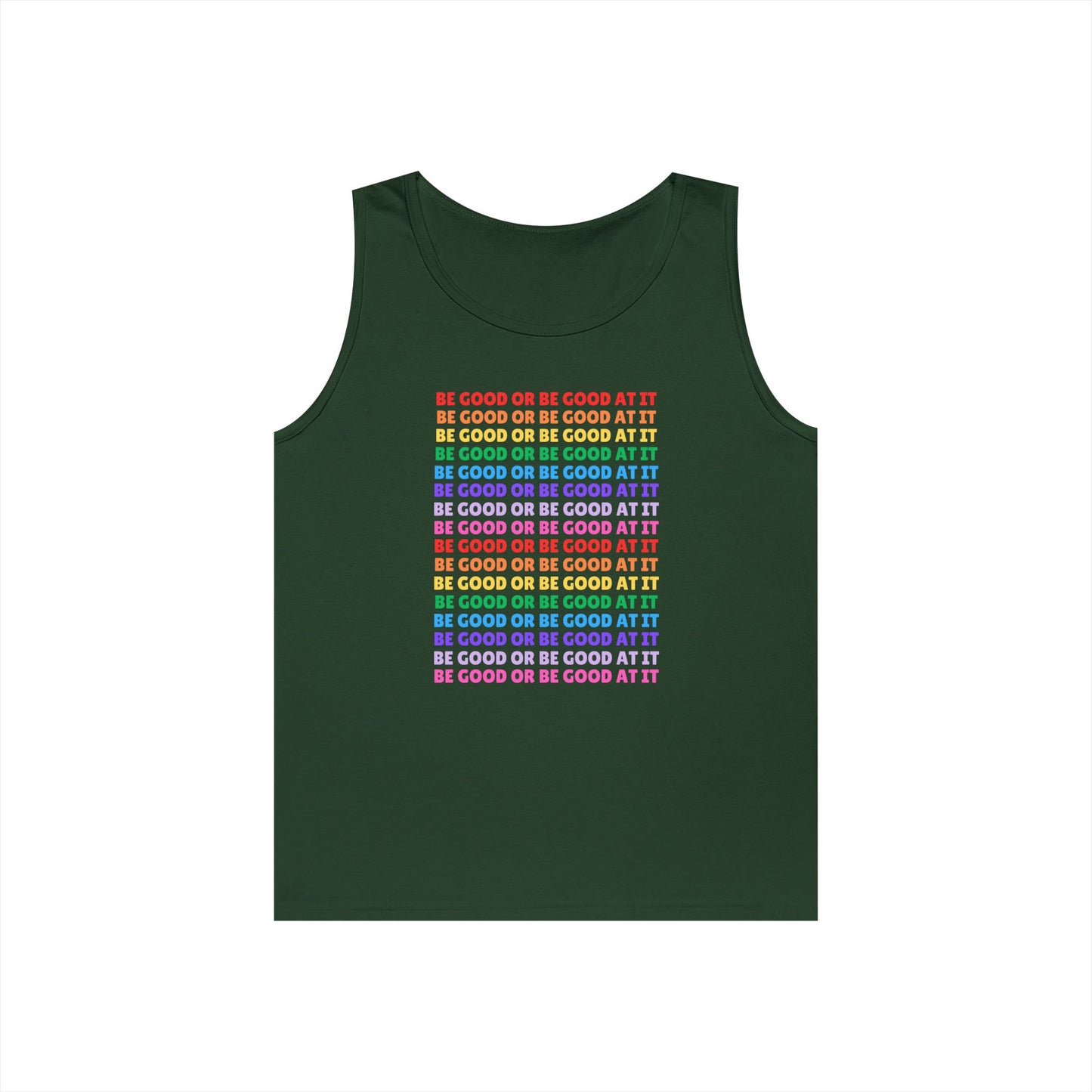 Be Good Or Be Good At It // Unisex Heavy Cotton Tank Top