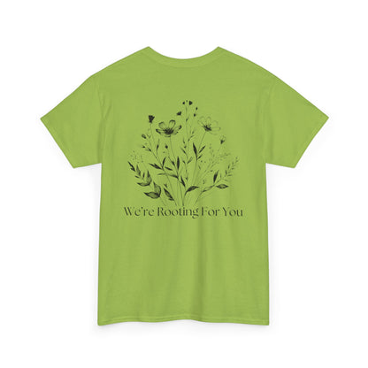 We're Rooting For You - Flowers // Unisex Heavy Cotton Tee - Perfect for Everyday Comfort