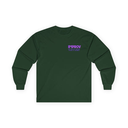 Improv, "Yes, And" Double-sided // Enthusiast Long Sleeve Tee
