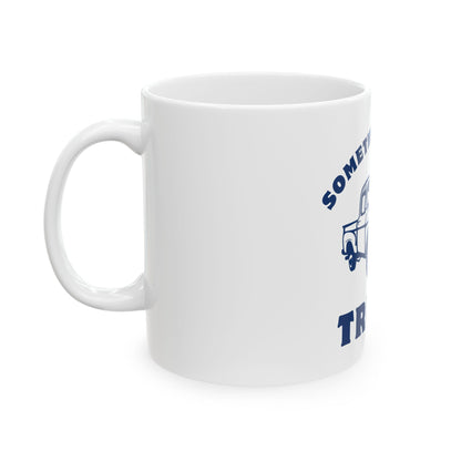 Somethin' Bout a Truck // Ceramic Mug, (11oz, 15oz)