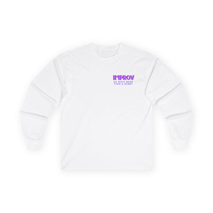 Improv, "Yes, And" Double-sided // Enthusiast Long Sleeve Tee