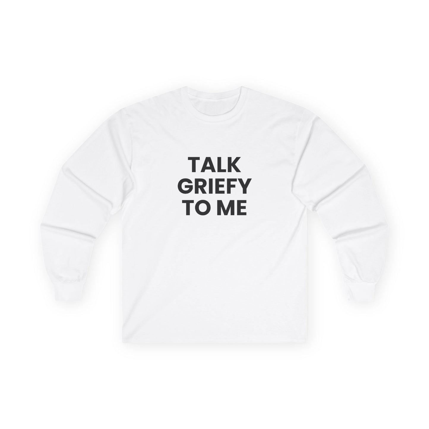 Talk Griefy to Me // Unisex Ultra Cotton Long Sleeve Tee