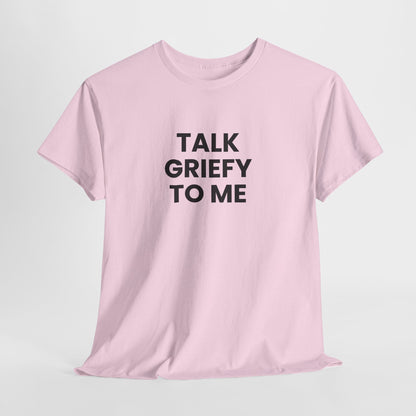 Talk Griefy to Me // Short Sleeve Tee