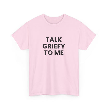 Talk Griefy to Me // Short Sleeve Tee