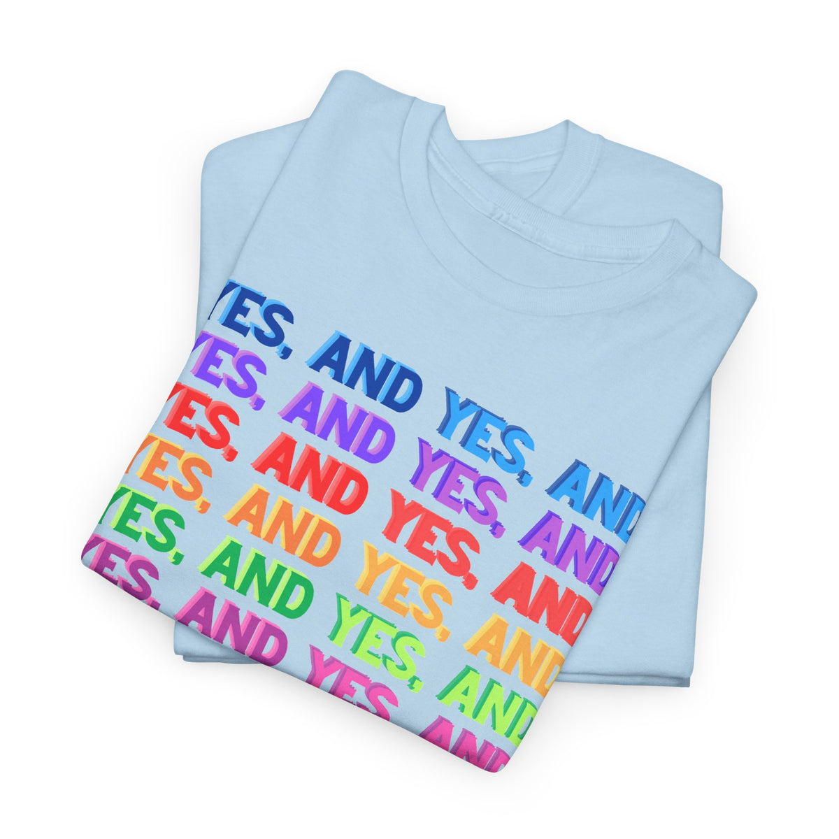 Improv, Multi Color "Yes, And" // Colorful Affirmation Unisex Heavy Cotton Tee