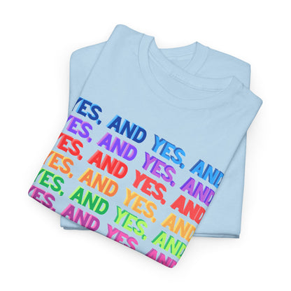 Improv, Multi Color "Yes, And" // Colorful Affirmation Unisex Heavy Cotton Tee