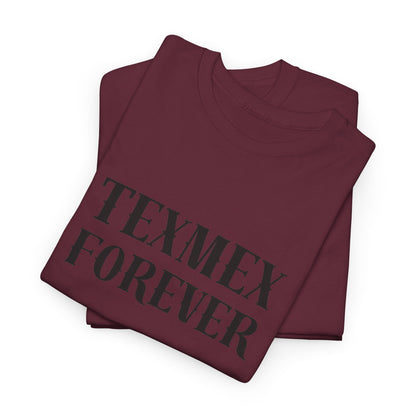 TexMex Forever Unisex Heavy Cotton Tee - Casual Style T-Shirt for Food Lovers